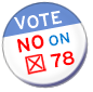 No on 78! - Click here for more information